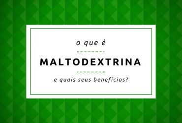 Maltodextrina: entenda porque você deve ou não usar este suplemento